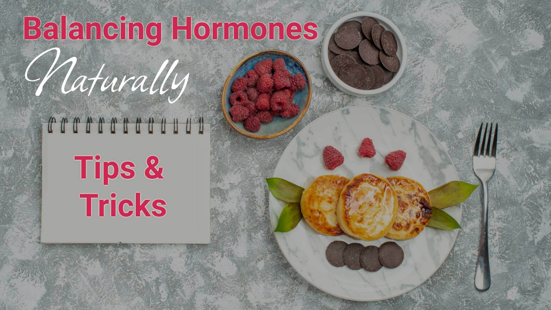 Balancing Hormones Naturally Tips and Tricks